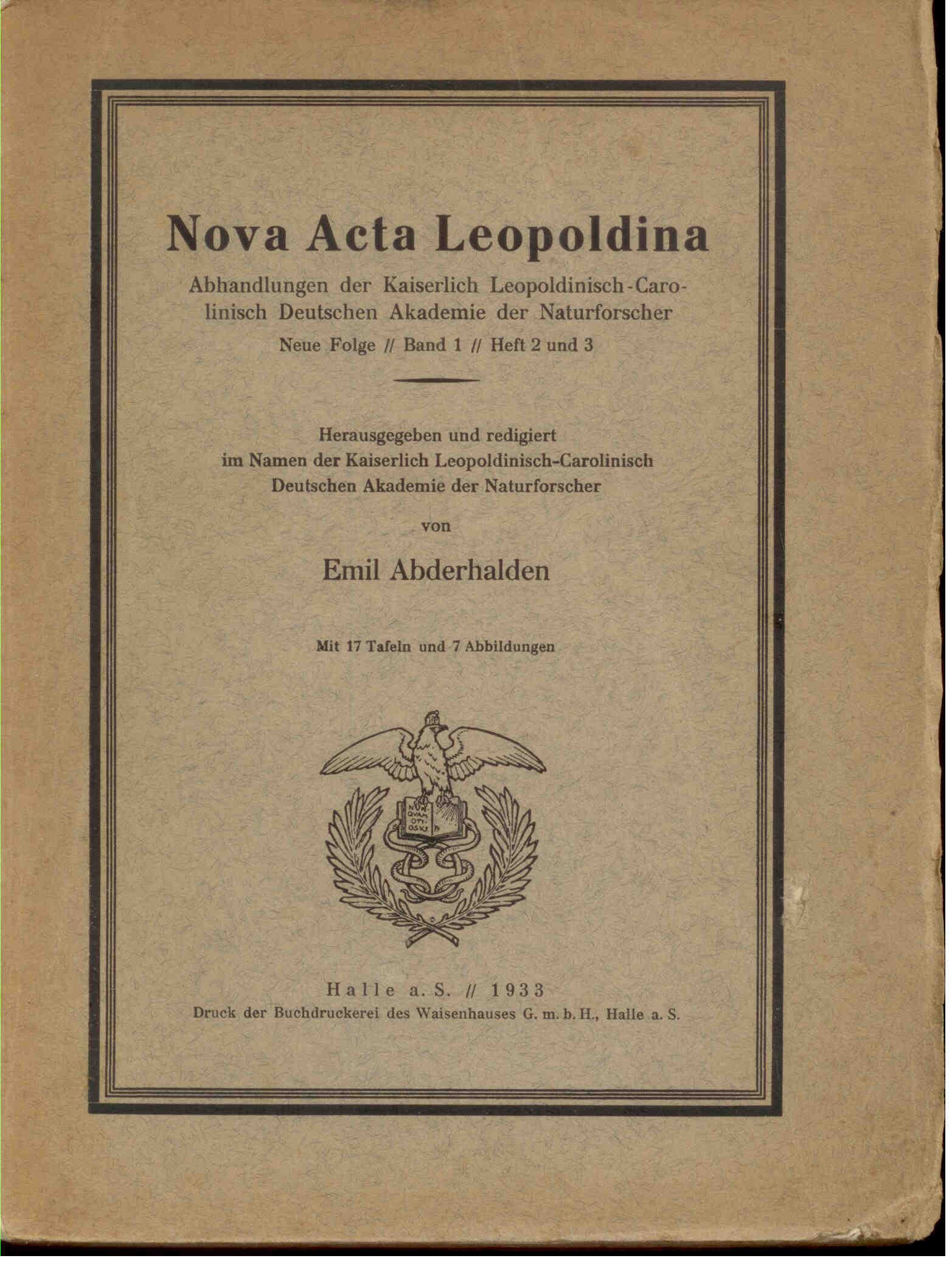 Abderhalden, E.: Nova Acta Leopoldina. Abhandlungen der Kaiserlich Leopoldinisch-Carolinisch Deutschen Akademie der Naturforscher. Neue Folge // Band 1 // Heft 2 und 3.