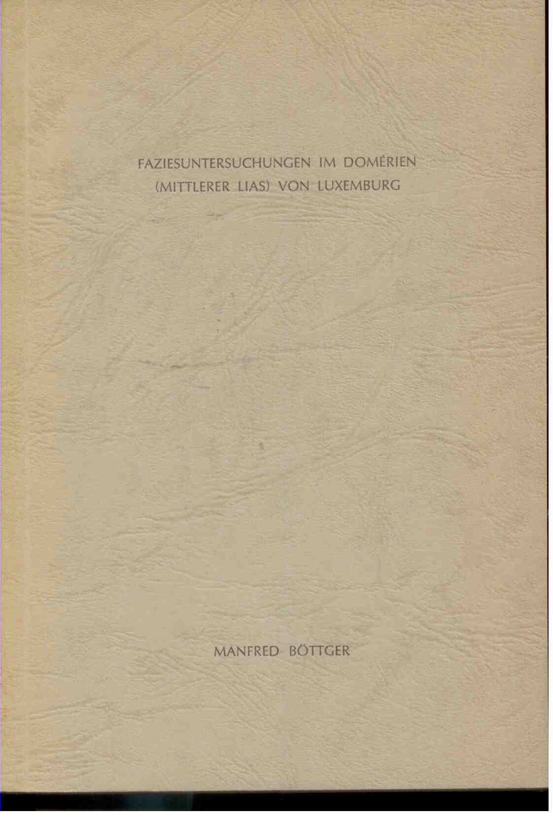 Böttger, M.: Faziesuntersuchungen im Domérien (mittlerer Lias) von Luxemburg.