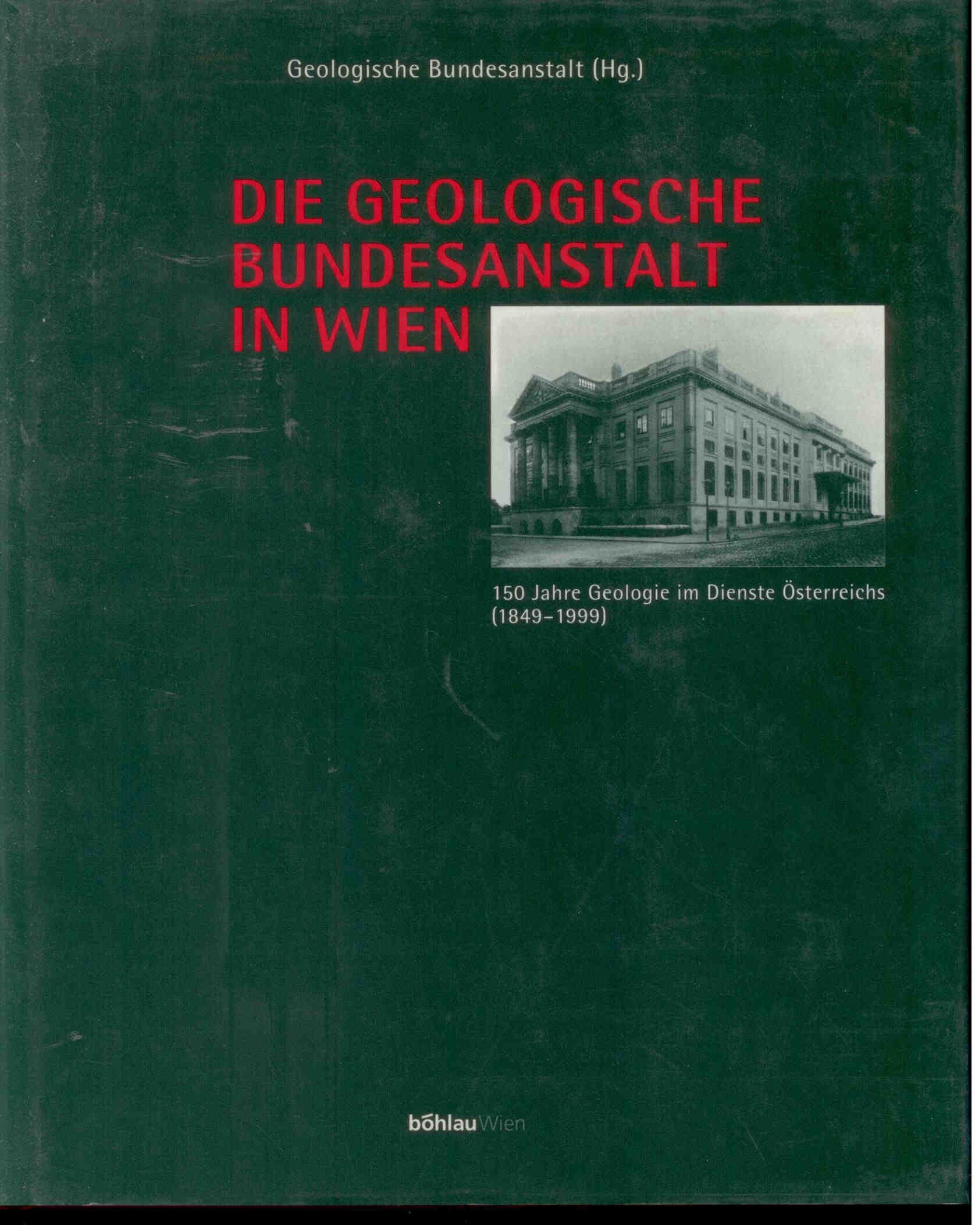 Bachl-Hofmann, C.: Die Geologische Bundesanstalt in Wien. 150 Jahre Geologie im Dienste Österreichs (1849-1999).
