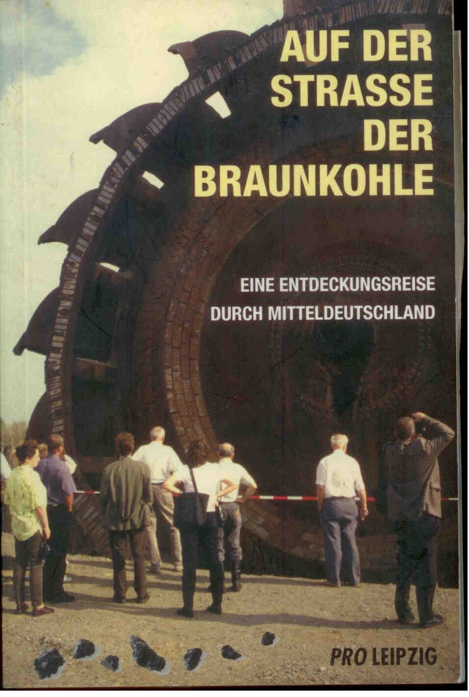 Berkner, A.: Auf der Strasse der Braunkohle - eine Entdeckungsreise durch Mitteldeutschland.