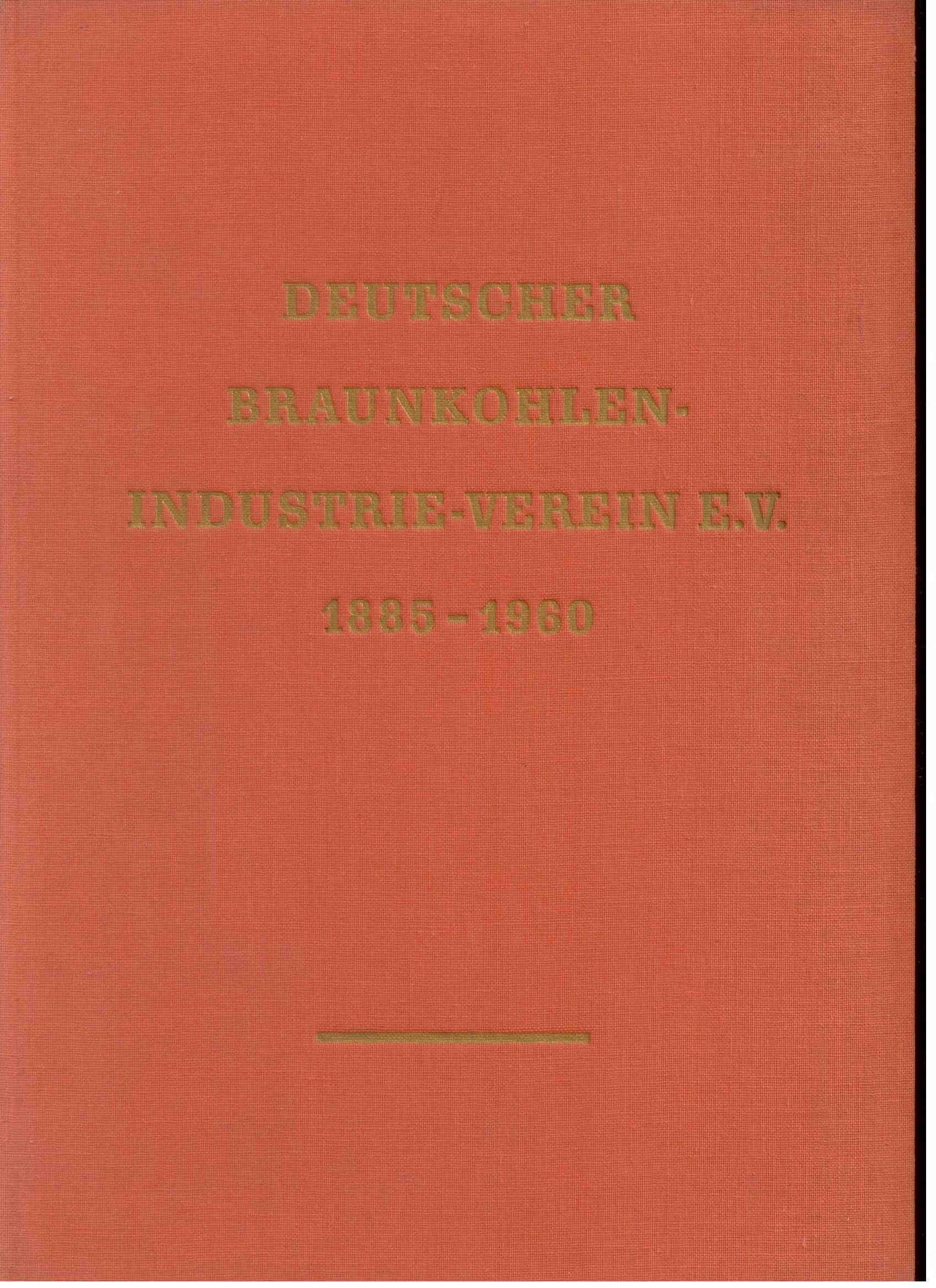Deutscher Braunkohlen-Industrie-Verein e. V ; 1885 - 1960.