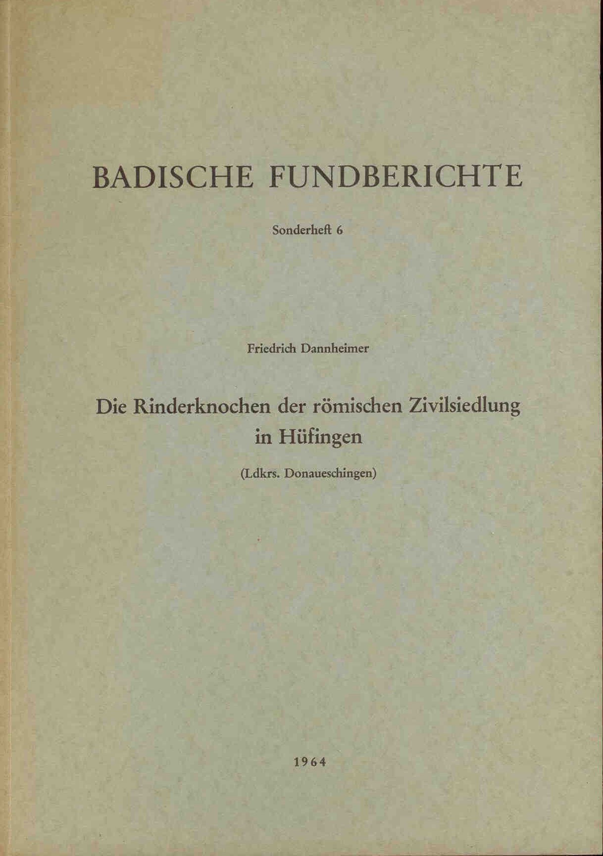 Dannheimer, F.: Die Rinderknochen der römischen Zivilsiedlung in Hüfingen (Ldkrs. Donaueschingen). Badische Fundberichte, Sonderheft 6
