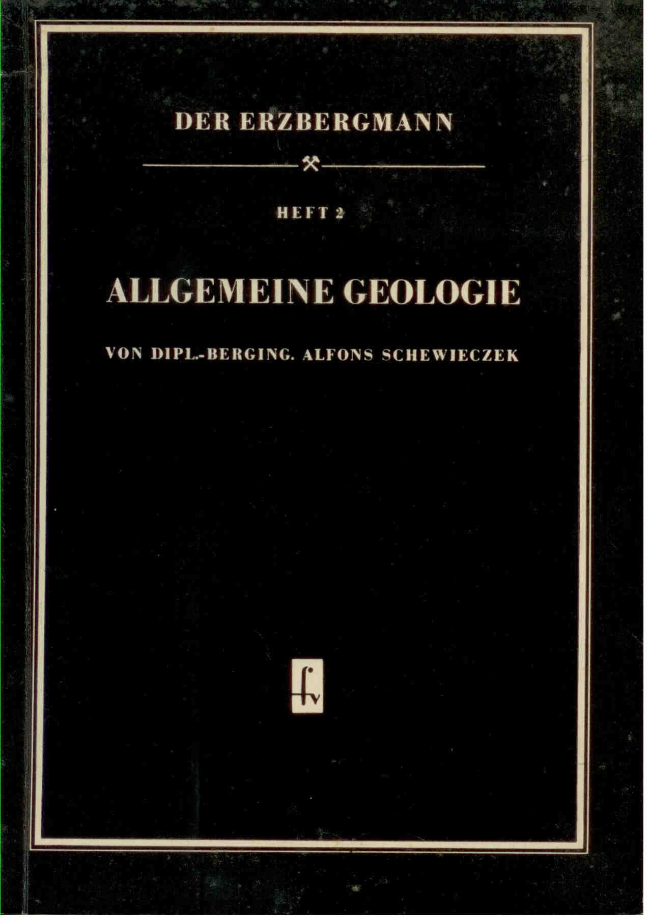 Schewieczek, A.: Allgemeine Geologie. Heft 2. Der Erzbergmann 