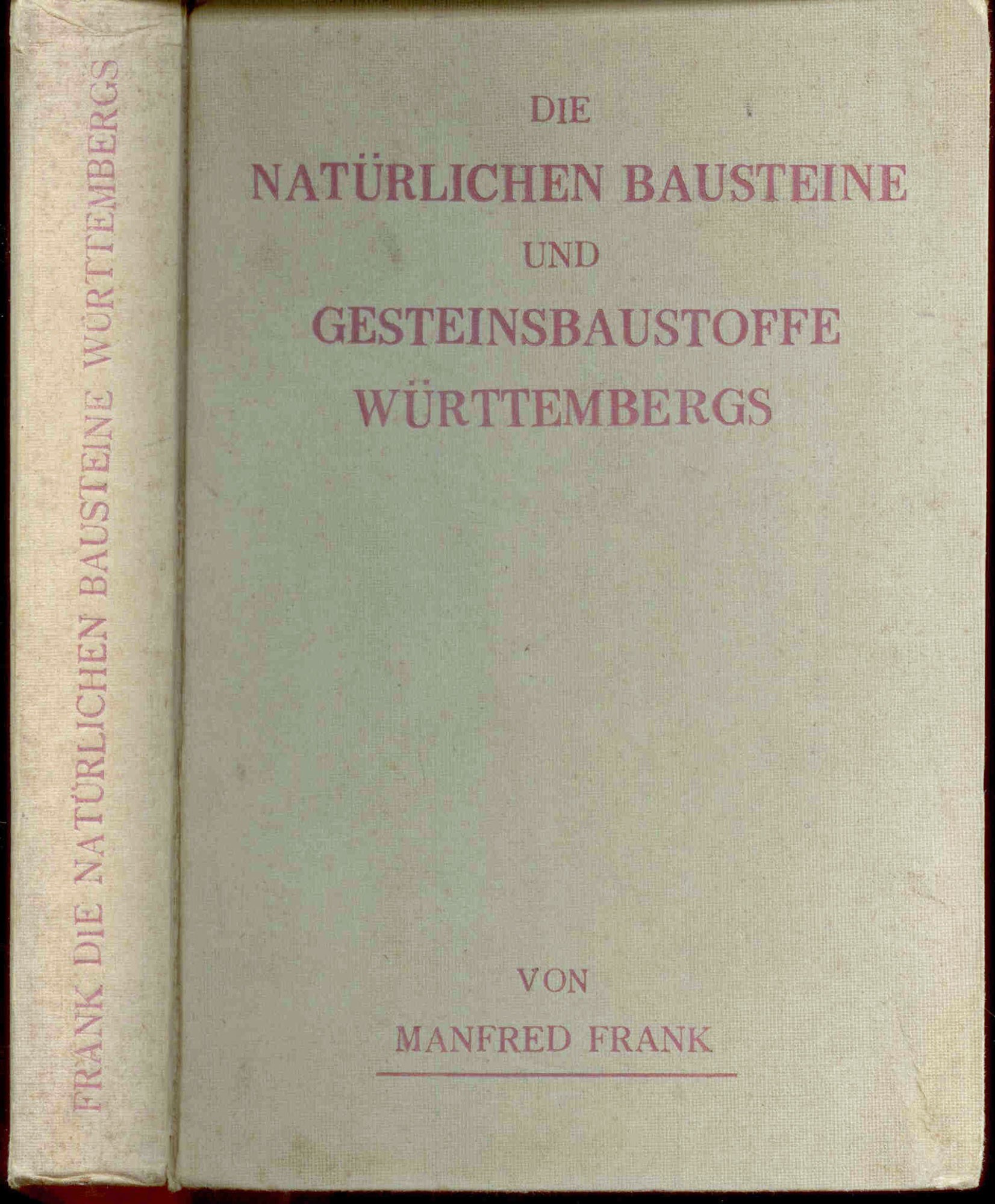 Frank, M.: Die natürlichen Bausteine und Gesteinsbaustoffe Württembergs. 