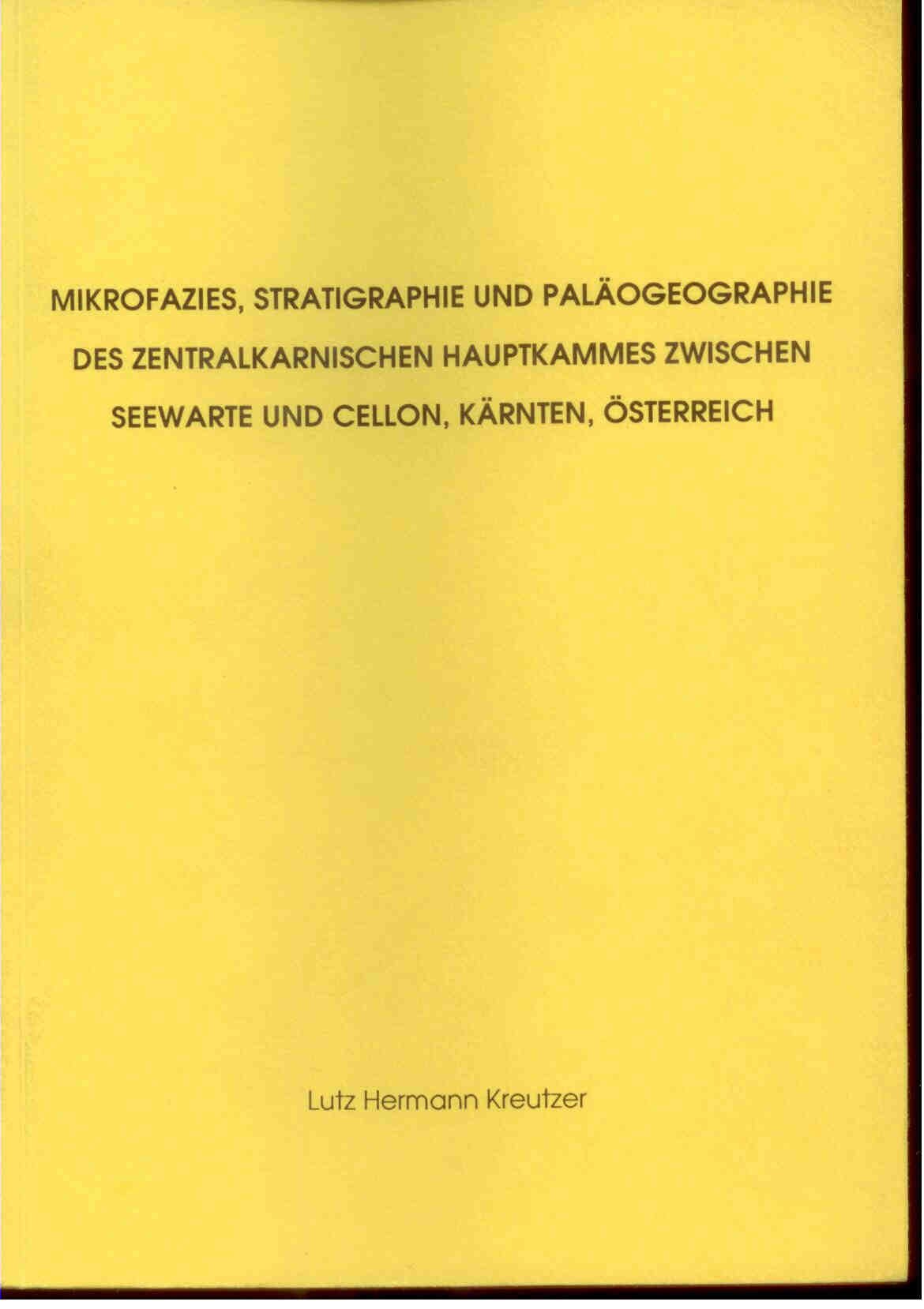 Kreutzer, L. H.: Mikrofazies, Stratigraphie und Paläogeographie des zentralkarnischen Hauptkammes zwischen Seewarte und Cellon, Kärnten, Österreich. Dissertation. 