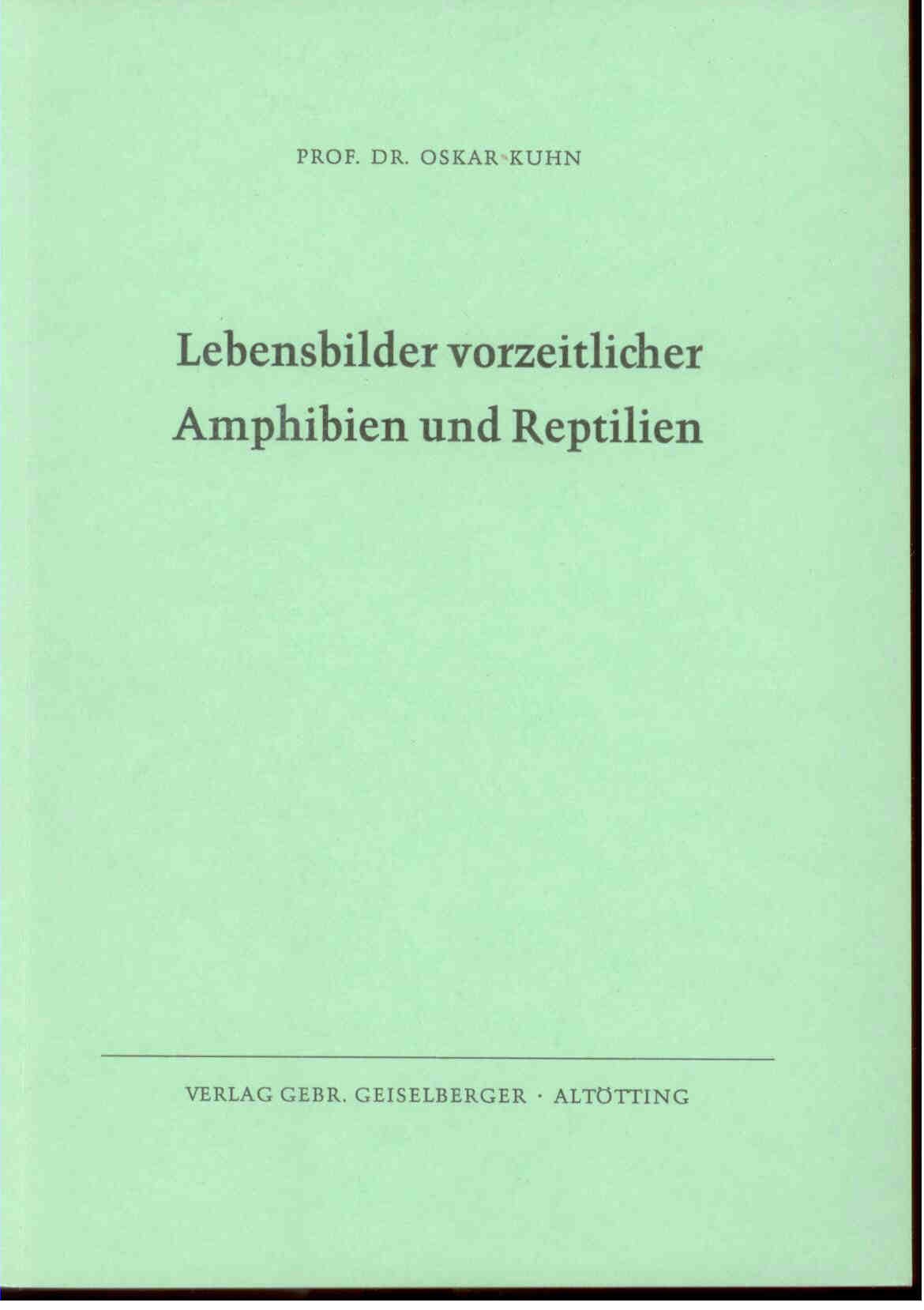 Kuhn, O.: Lebensbilder vorzeitlicher Amphinien und Reptilien.