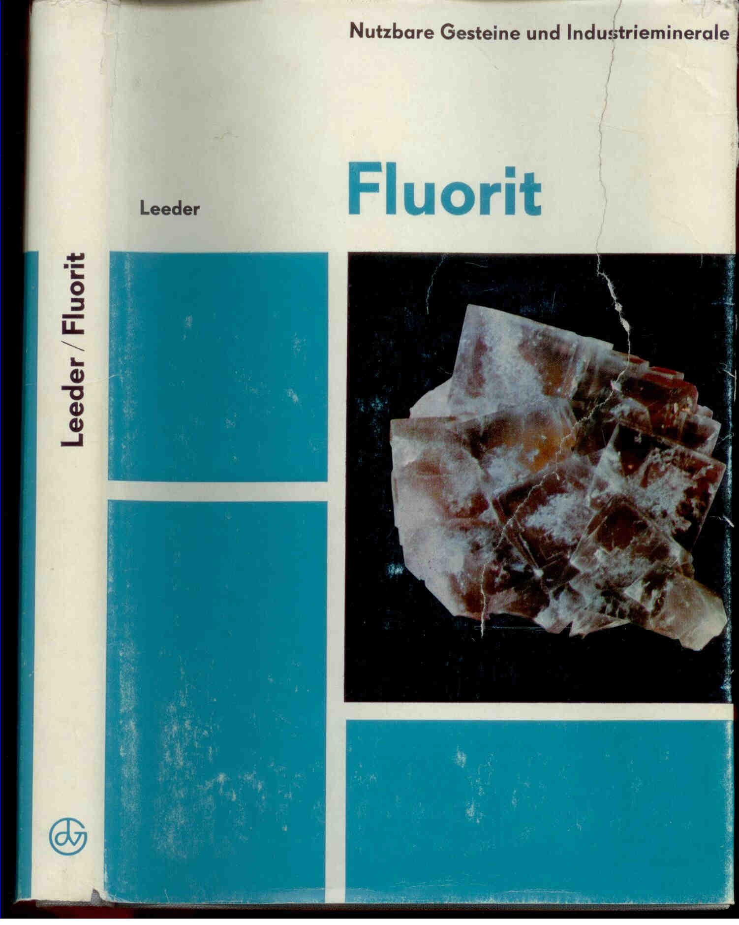 Leeder, O.: Fluorit . Monographienreihe Nutzbare Gesteine und Industrieminerale.