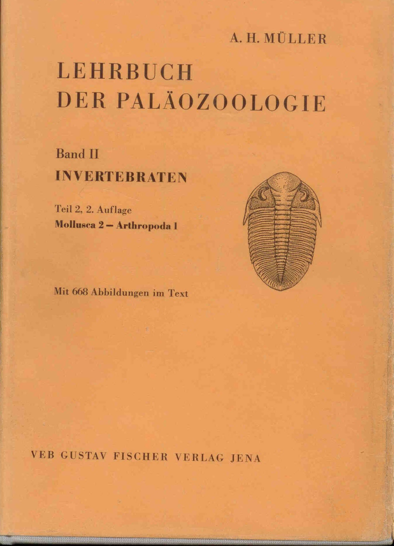 Müller, A. H.: Lehrbuch Der Paläozoologie. Band II Invertebraten Teil 2 Mollusca 2-Arthropoda 1.