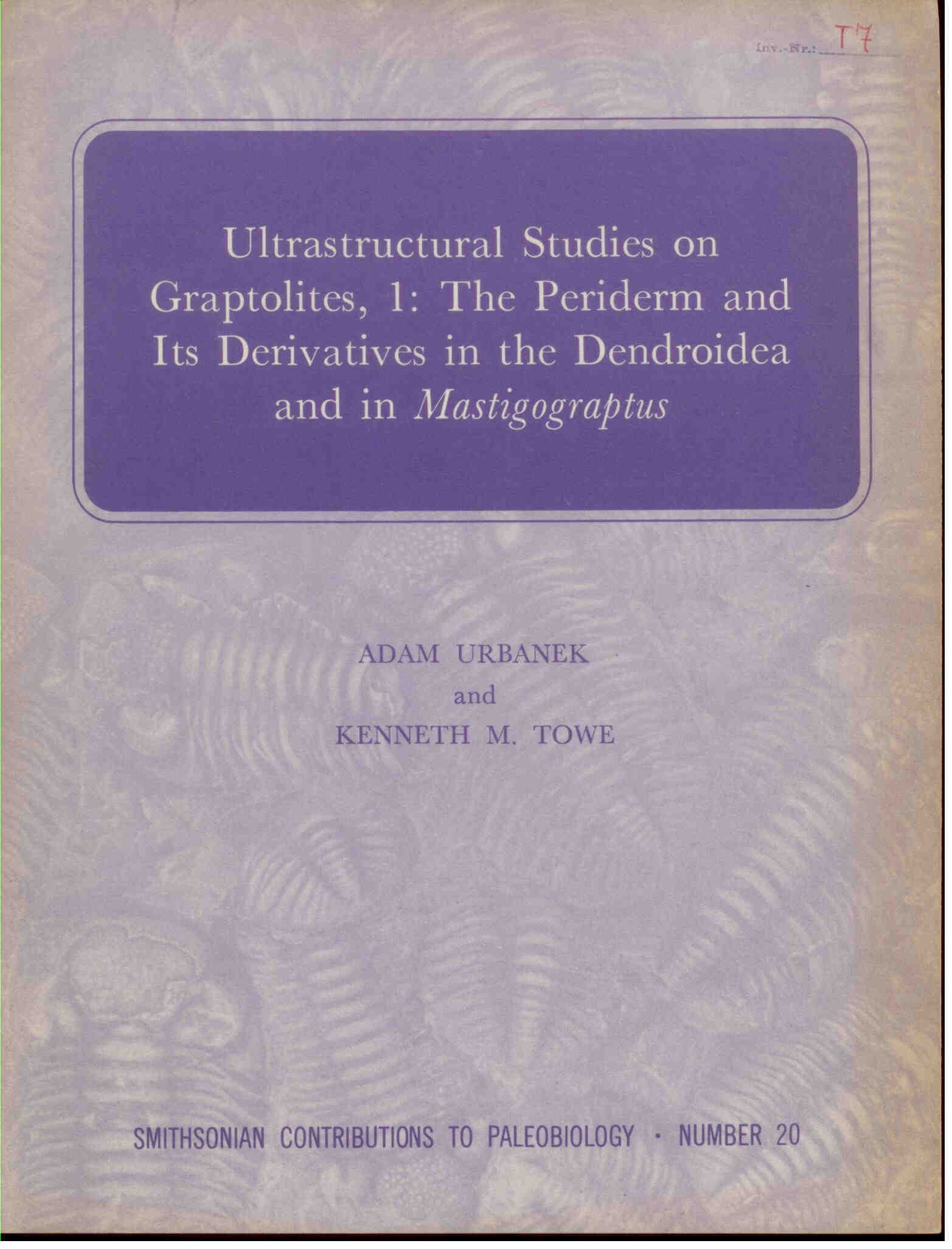 Urbanek, A. & Towe, K.M.: Ultrastructural Studies on Graptolites, 1: The Periderm and Its Derivatives in the Dendroidea and in Mastigograptus
