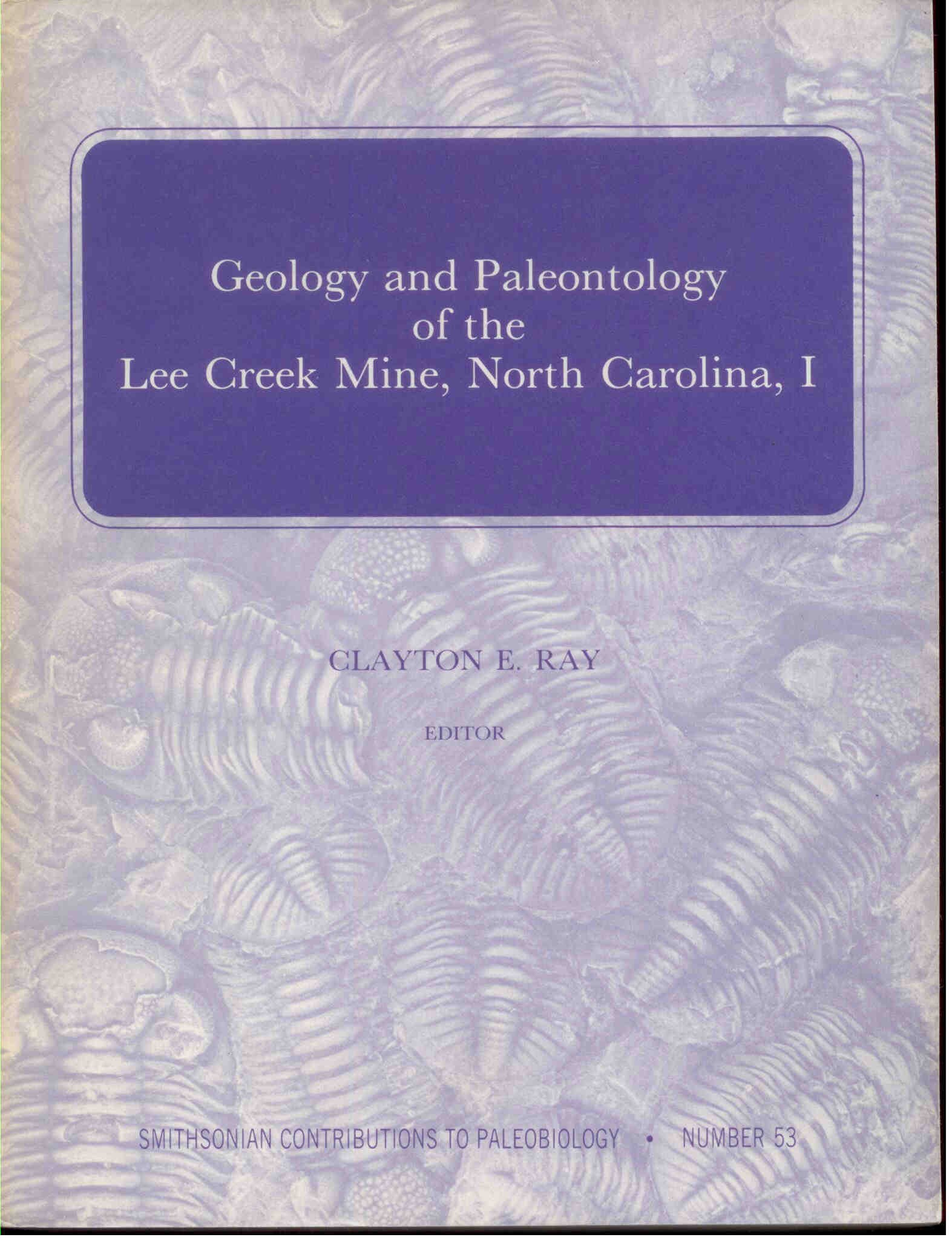 Ray, C. E.: Geology and Paleontology of the Lee Creek Mine, North Carolina, I 