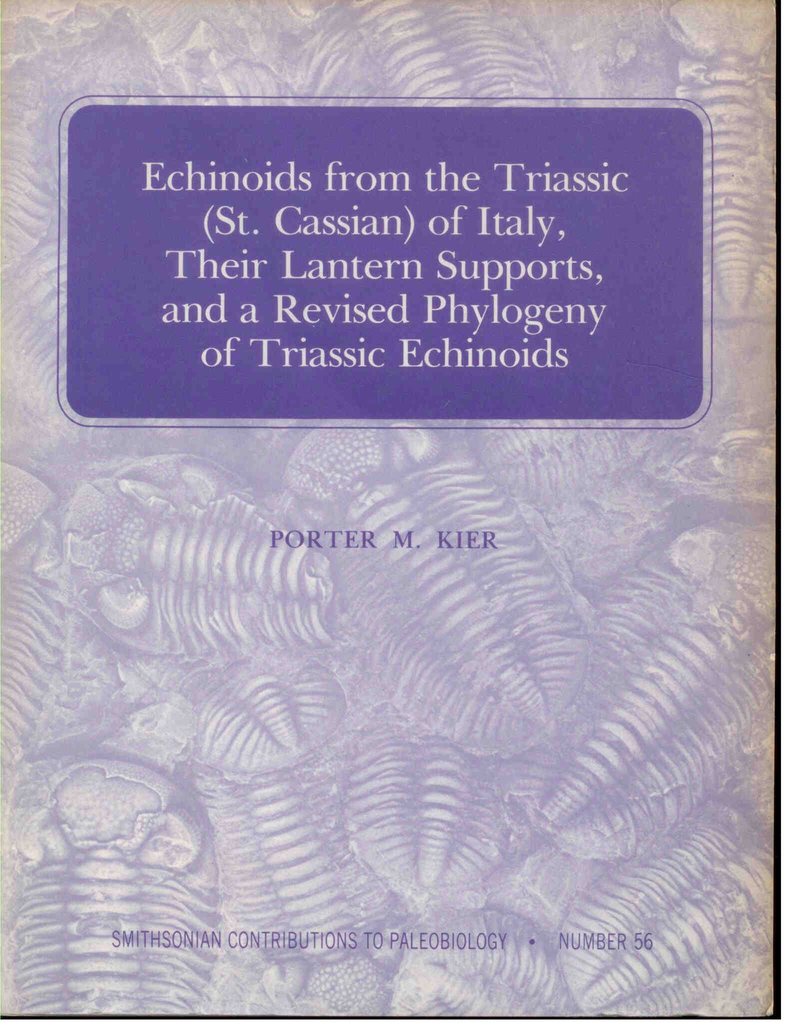 Kier, P.M.: Echinoids from the Triassic (St. Cassian) of Italy, Their Lantern Supports, and a Revised Phylogeny of Triassic Echinoids.