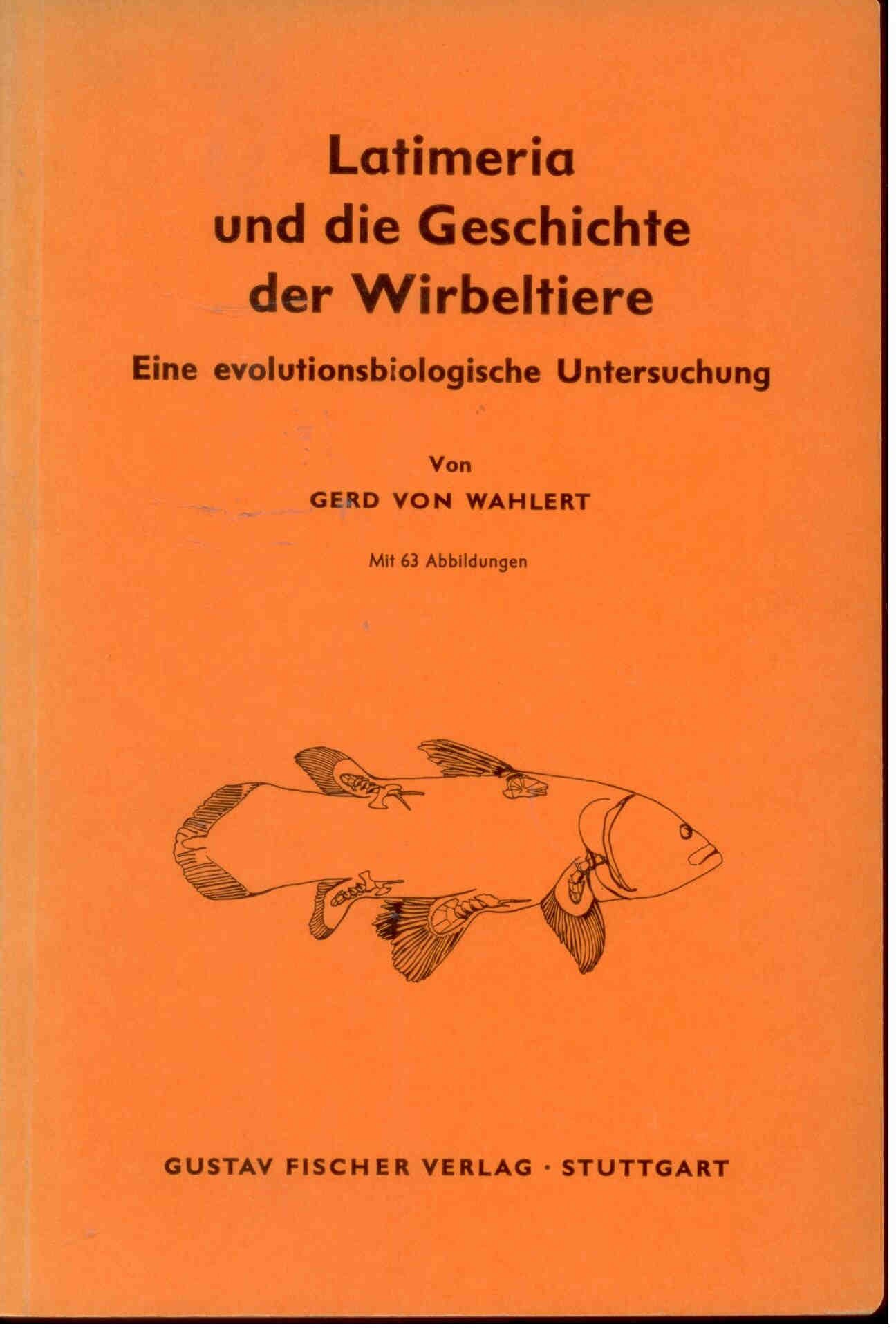 Wahlert, G. v.: Latimeria und die Geschichte der Wirbeltiere. Eine evolutionsbiologische Untersuchung.