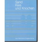 Freunde der Bayerischen Staatssammlung (Herausgeber).: Sand Kies und Knochen. Aus Münchens Erdgeschichte.